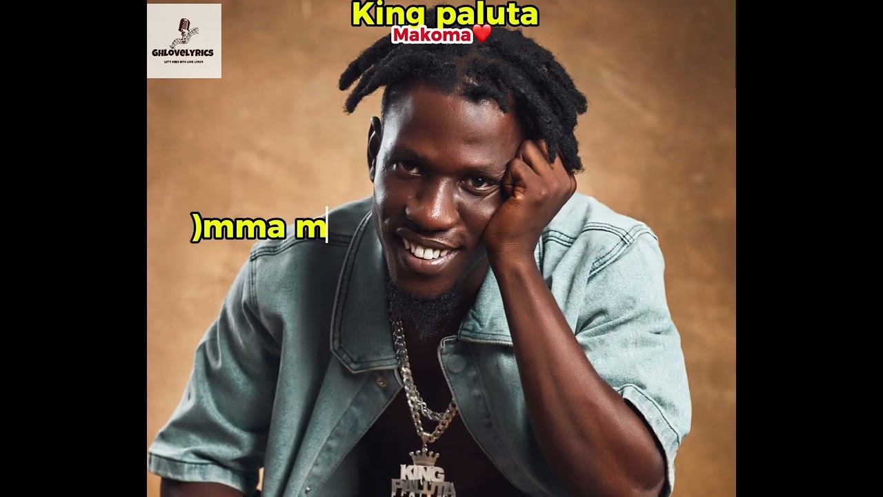 King Paluta - makoma song lyrics#ghmusic #music #trending  7 July 2024