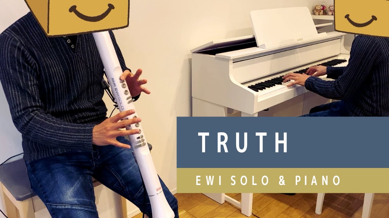 TRUTH (Cover by EWI SOLO & PIANO)