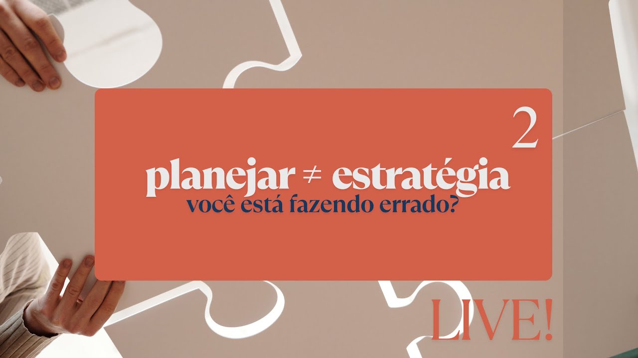 Planejar é diferente de estratégia. Será que você está fazendo certo?