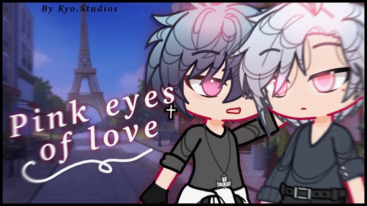 ¡! ❞ Pink Eyes Of Love ༉‧₊˚. || BL || GL2MM/GCMM || Kyo Studios || Gacha