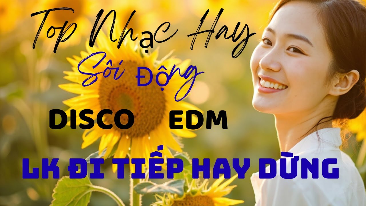 Đi Tiếp Hay Dừng - Nhạc Disco EDM Sôi Động Hay Mới Nhất - Nhạc Sống Hay Mới Nhất