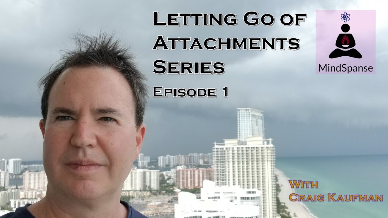 Letting Go of Attachments Episode 1: Introduction