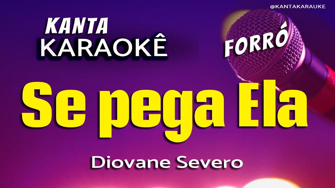 🎤 karaokê SE PEGA ELA  Diovane Severo