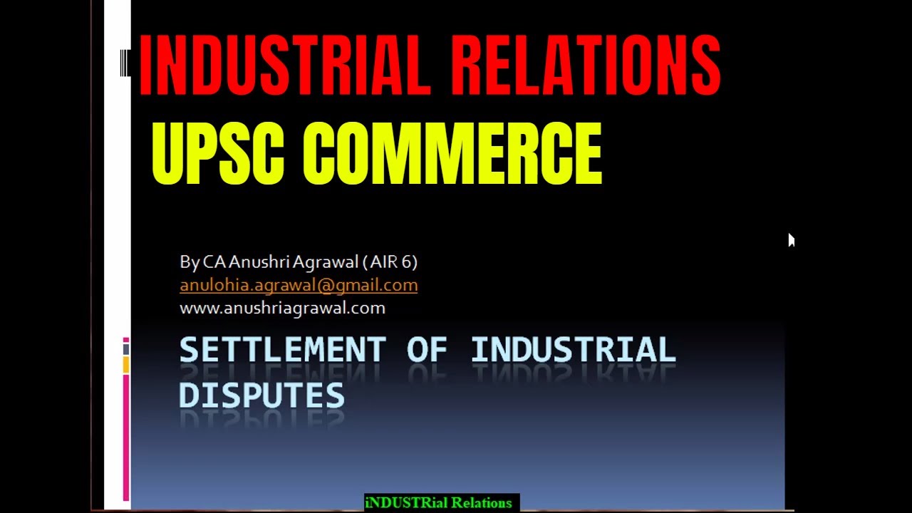 Settlement of Industrial Disputes ll Industrial relations ll UPSC COMMERCE
