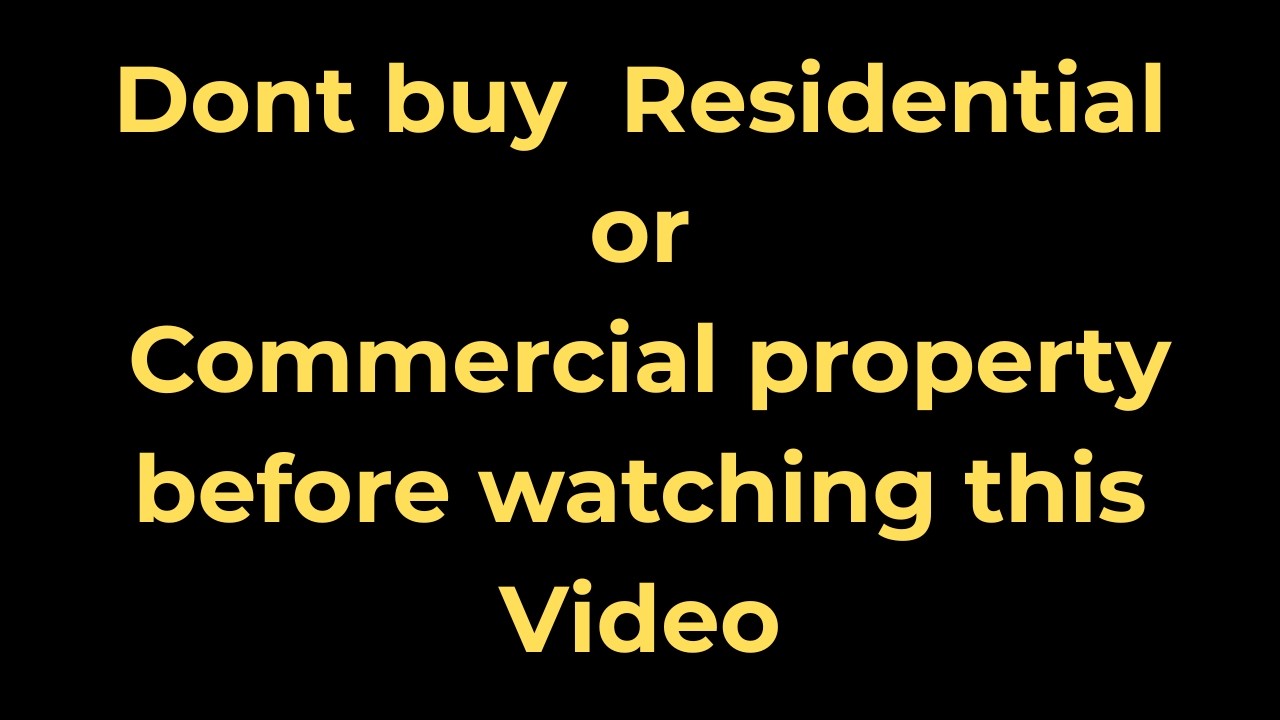 Do not buy Residential or Commercial Property before watching this