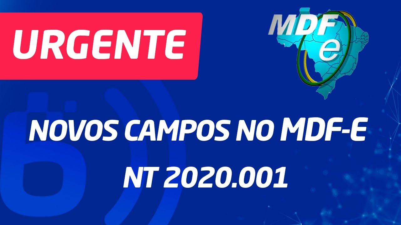 Urgente! MDF-e mudan&ccedil;as NT2020.001