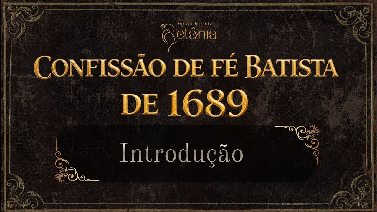 Culto de Doutrina - Confissão de fé batista de 1689 - Introdução  - 04.02.2026