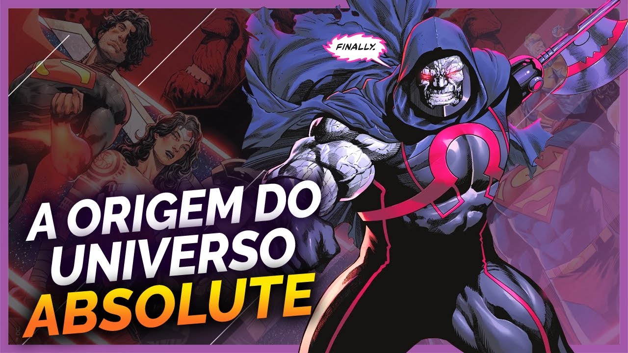COMO DARKSEID CRIOU O UNIVERSO ABSOLUTE DC