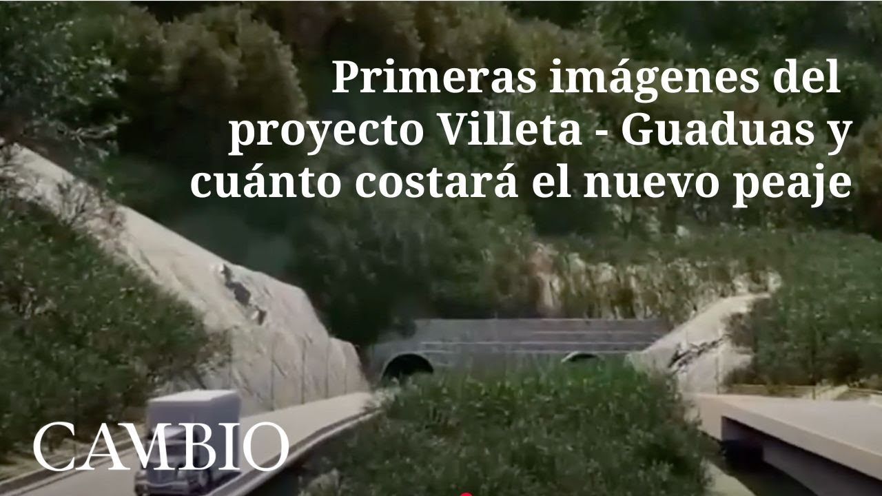 Primeras imágenes del proyecto Villeta - Guaduas y cuánto costará el nuevo peaje | CAMBIO