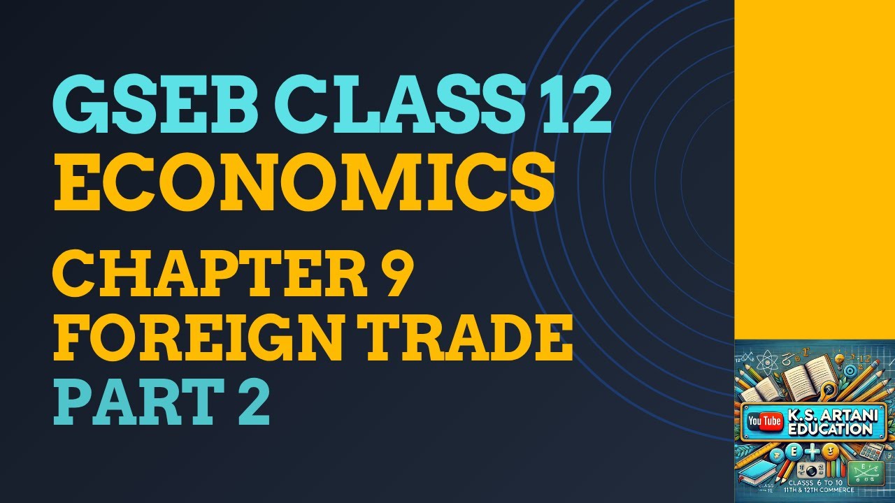 12th Commerce | GSEB | Economics | Chapter 9 | Foreign Trade | Part 2