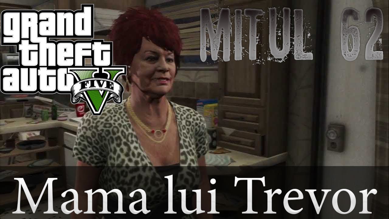 GTA V - Mituri si legende - EP. 62 - Mama lui Trevor