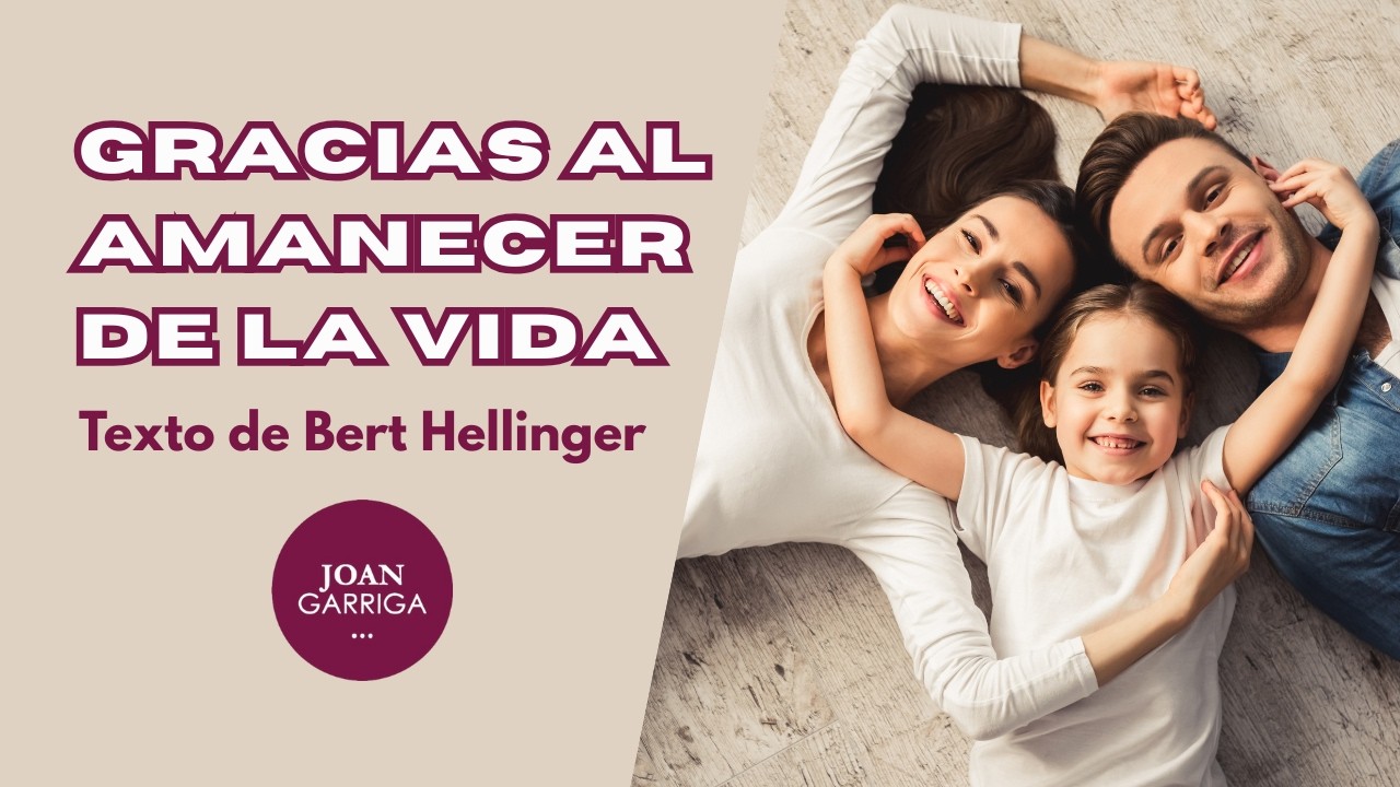 Gracias al amanecer de la vida de BERT HELLINGER - Joan Garriga