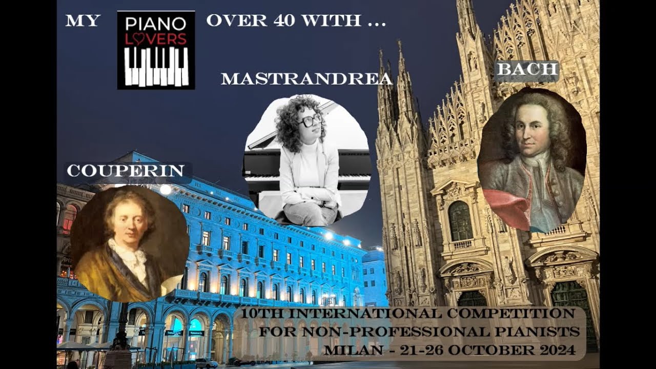 My program for Piano Lovers Over 40, October 2024, Milan - Couperin, Bach, Mastrandrea
