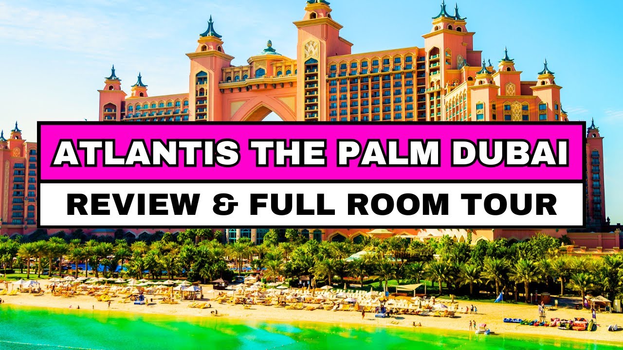 Atlantis The Palm Dubai Review & Tour - Is it Worth the Price?