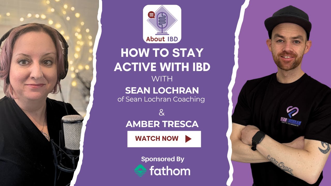 How To Stay Active With IBD Featuring Sean Lochran - About IBD Podcast Ep 187 - #Crohns #Fitness