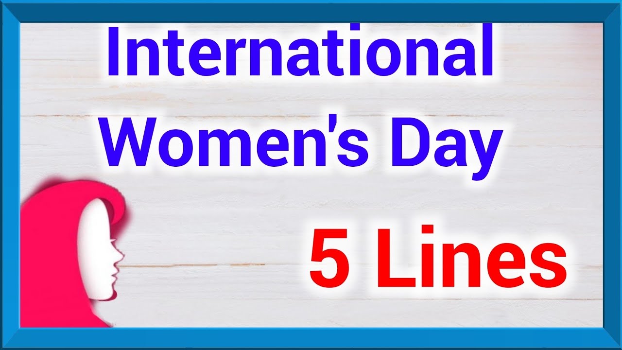5 lines on International Women's Day in English