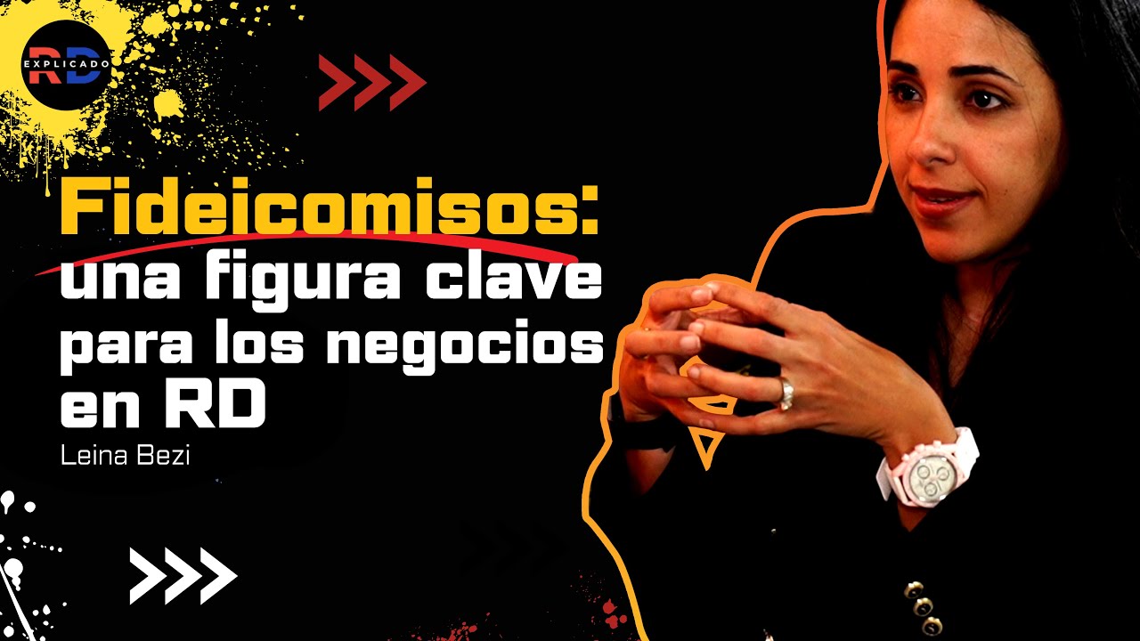 Cómo los fideicomisos impulsarán a RD y sus empresas, explicado por Leina Bezi