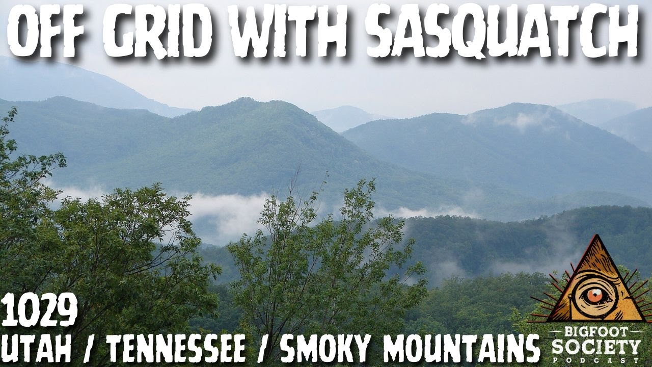 Off Grid with Sasquatch | Smoky Mountains | Bigfoot Society 1029