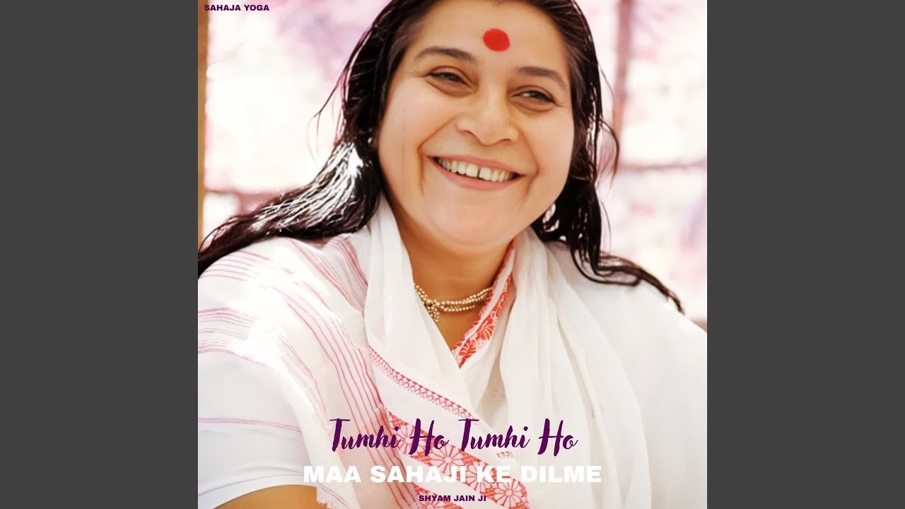 Tumhi Ho Tumhi Ho Maa Sahaji Ke Dilme
