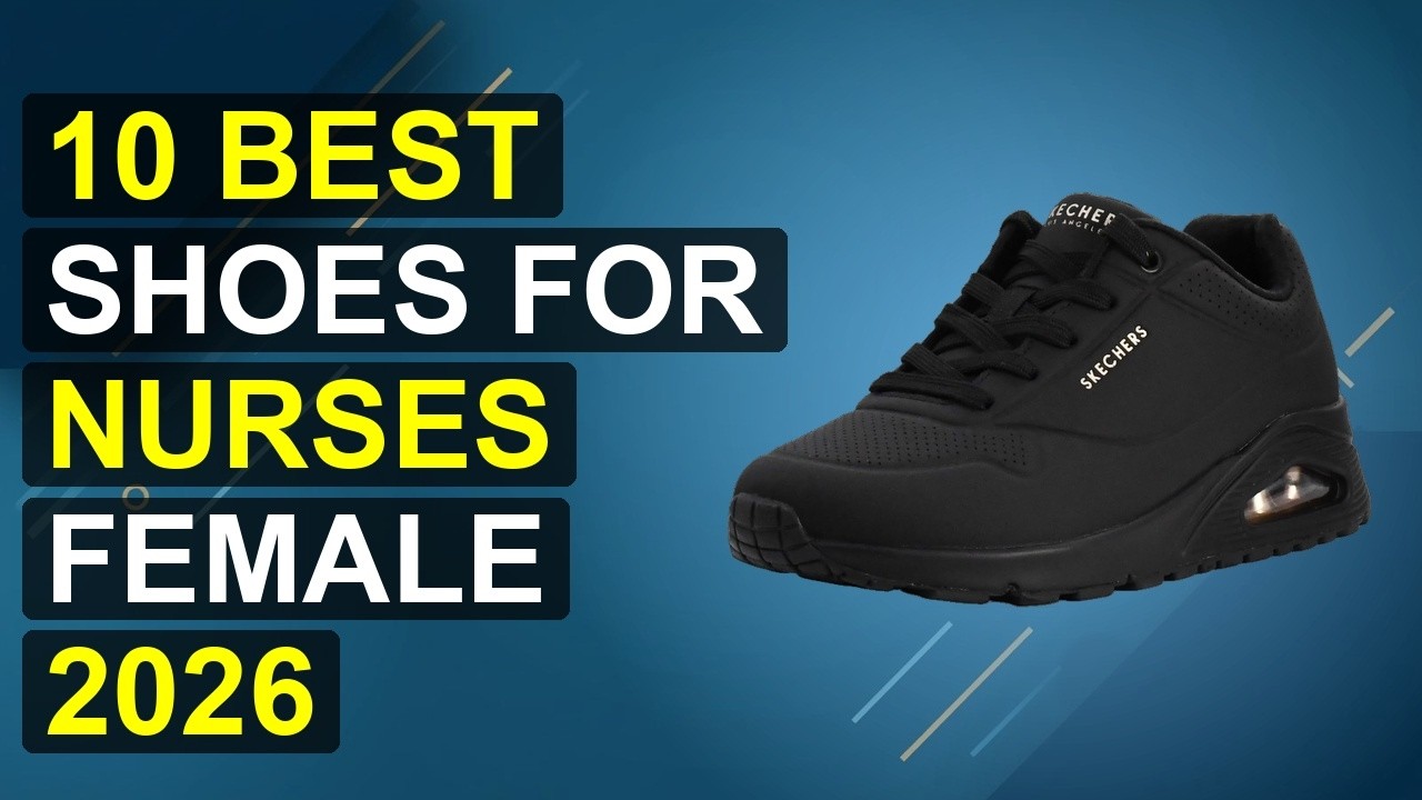 10 Best Shoes For Nurses Female 2026 | Top Women'S Nursing Shoes