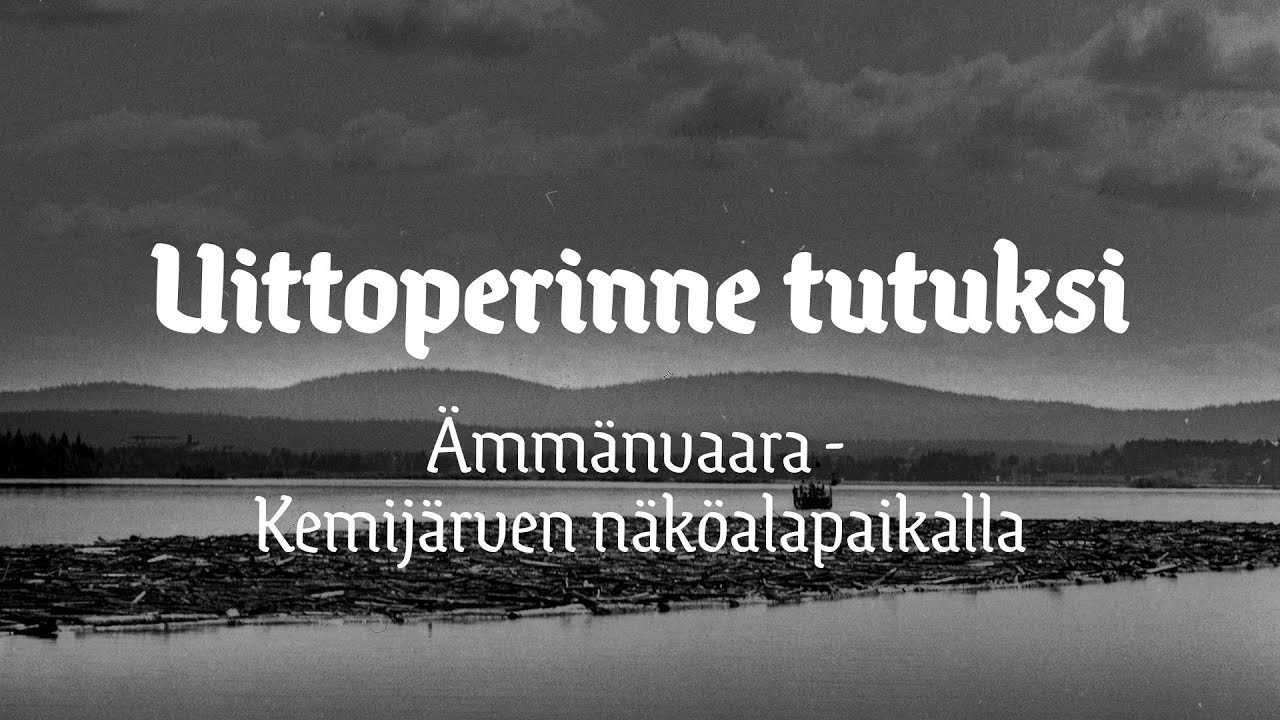 14. ÄMMÄNVAARA - Kemijärven näköalapaikalla