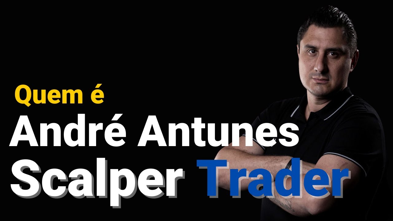Quem &eacute; Andr&eacute; Antunes Scalper Trader