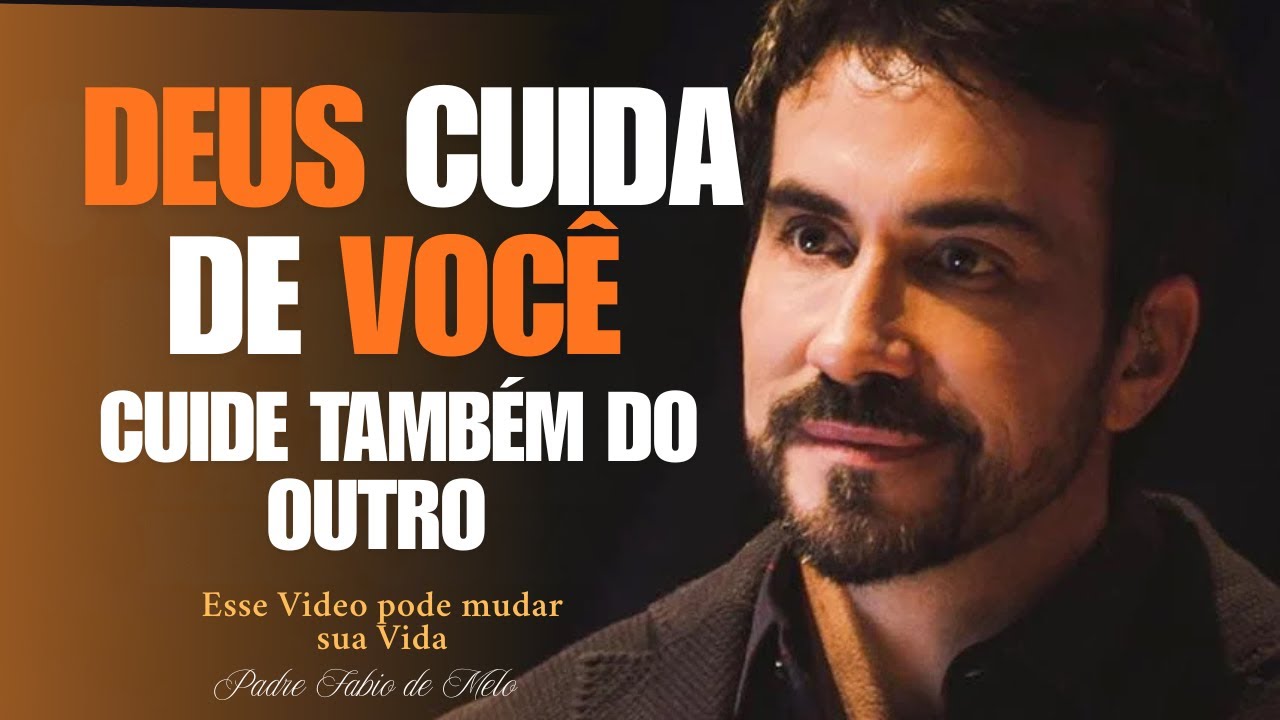 Cuide do outro, como Deus cuida de você|Pe. Fábio de Melo