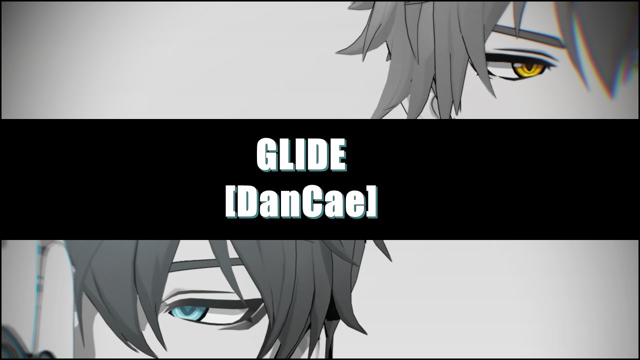 【MMD Honkai : Star Rail 】GLIDE 【DanCae】