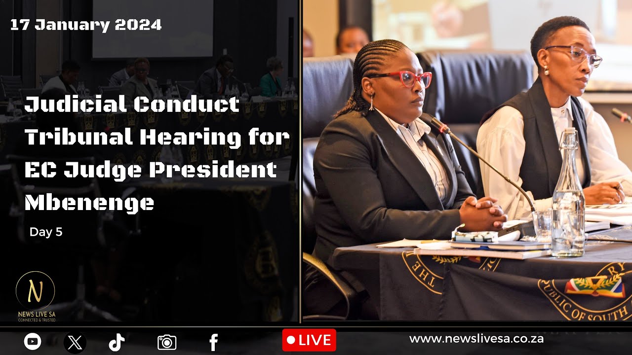 Judicial Conduct Tribunal Hearing for EC Judge President Mbenenge | 17 January 2025