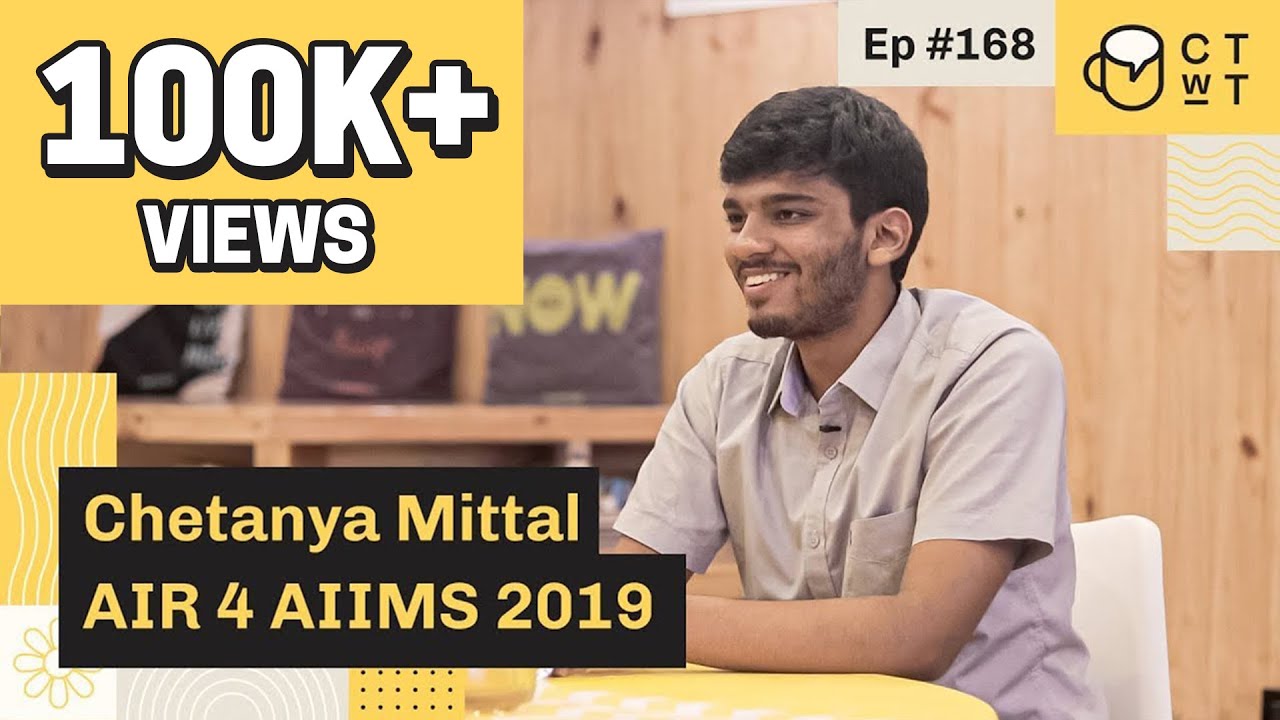 CTwT E168 - AIIMS 2019 Topper Chetanya Mittal AIR 4