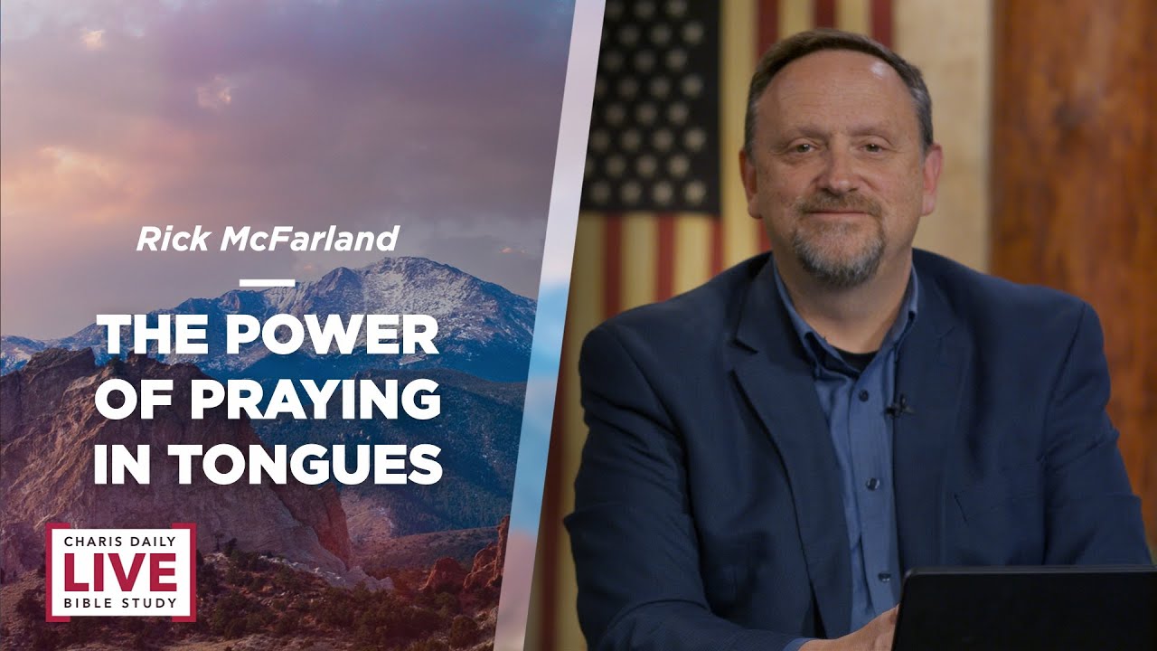 The Power of Praying in Tongues - Rick McFarland - CDLBS for June 2, 2022
