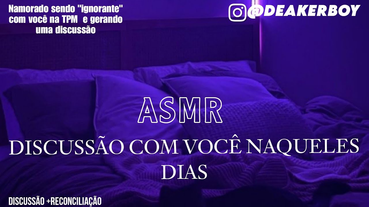 Asmr Namorado - Discussão com você na TPM🙄😬