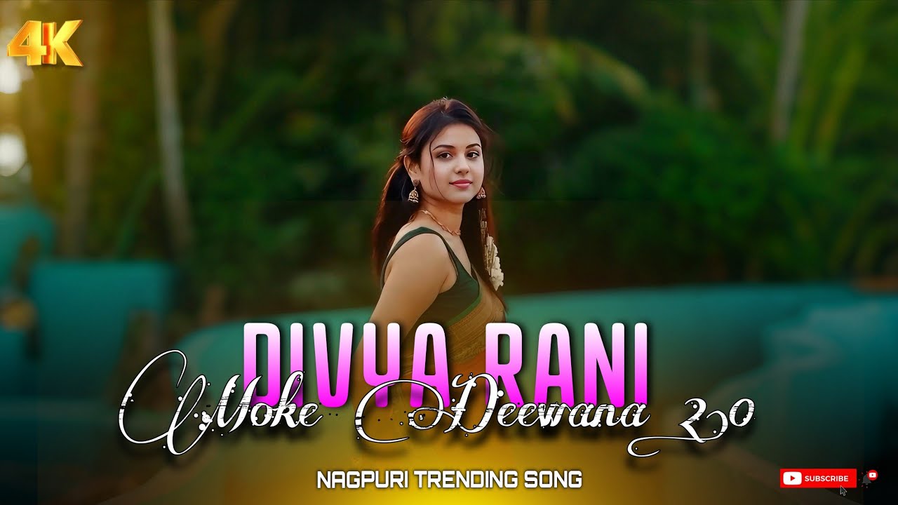 DIVYA RANI MOKE DIWANA 2.0 | NAGPURI SONG