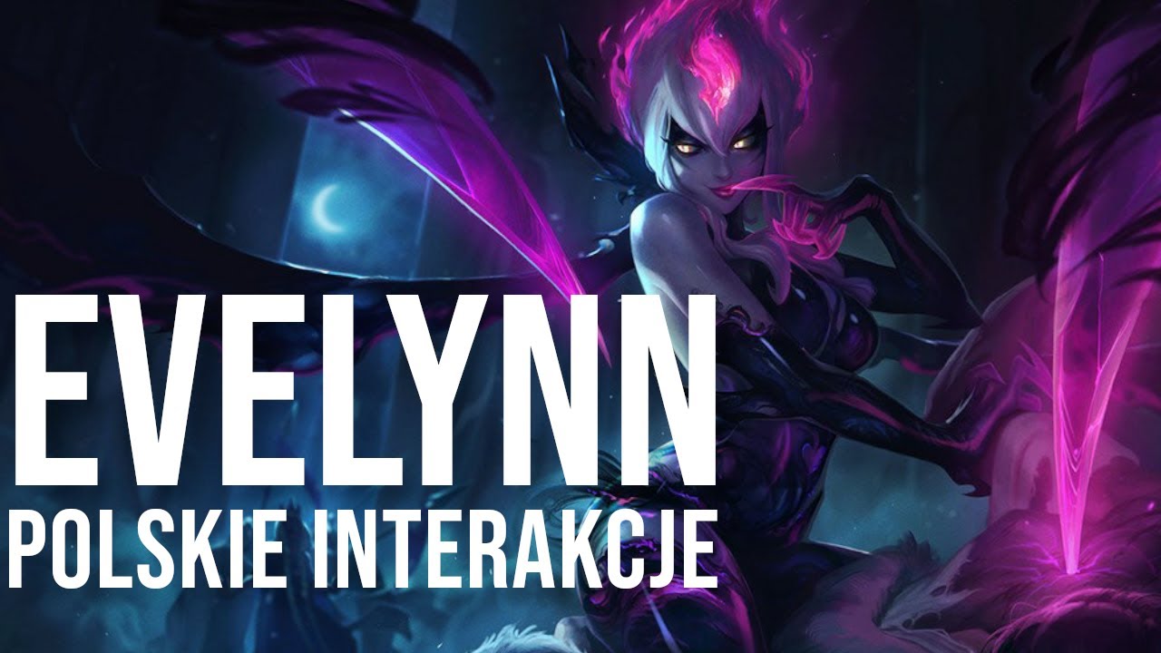 ❤ Evelynn - Specjalne Interakcje po POLSKU KUBA