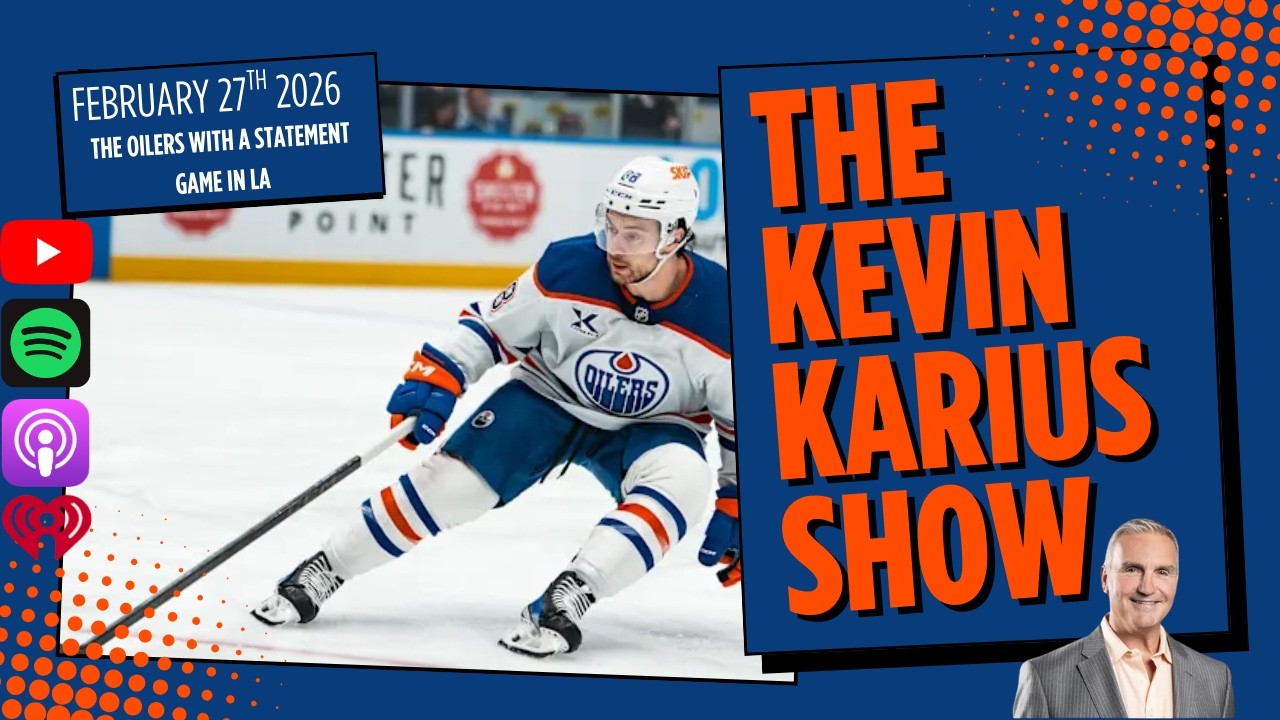 The Kevin Karius Show - February 27th, 2026 - The Oilers With A Statement Game in LA