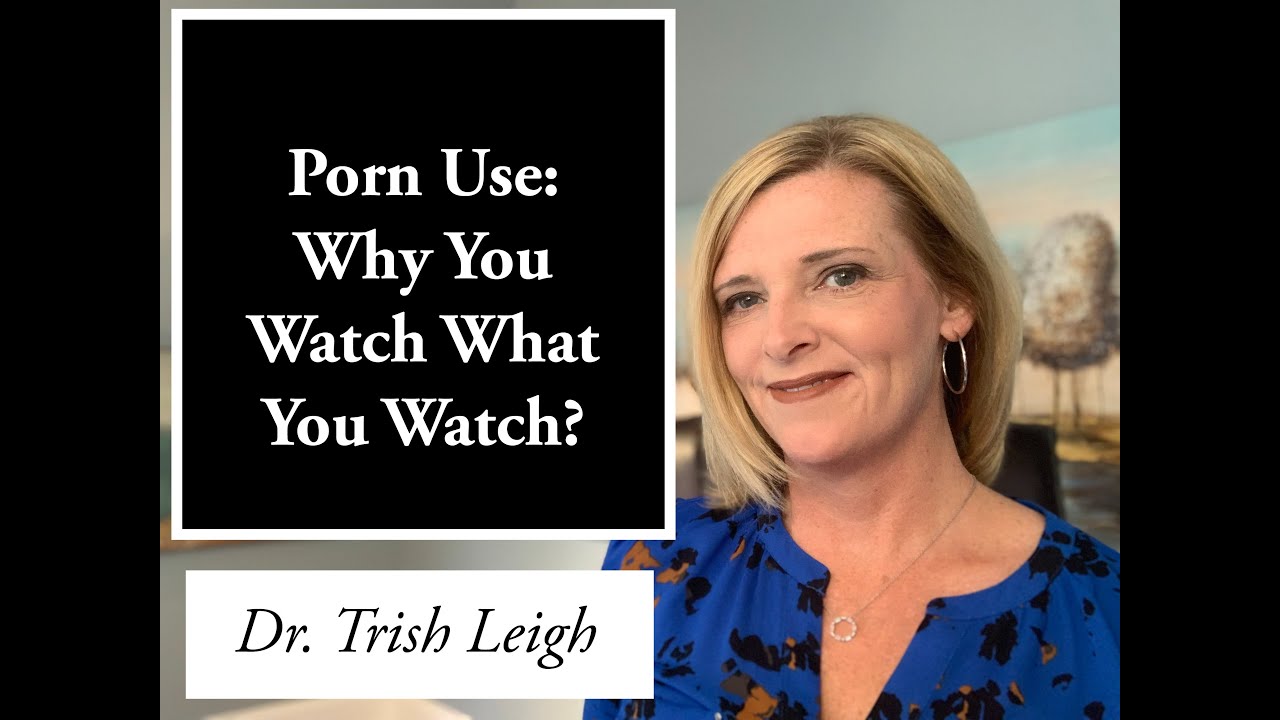 Porn Use: Why You Watch What You Watch in Pornography.