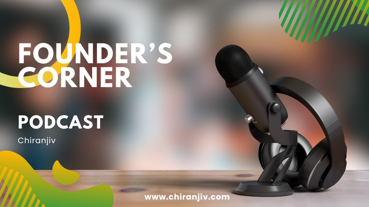 Founder's Corner Podcast Ep.1 | Chiranjiv’s Mission & Startup Journey | Hemant Jain & Prahalad Simha