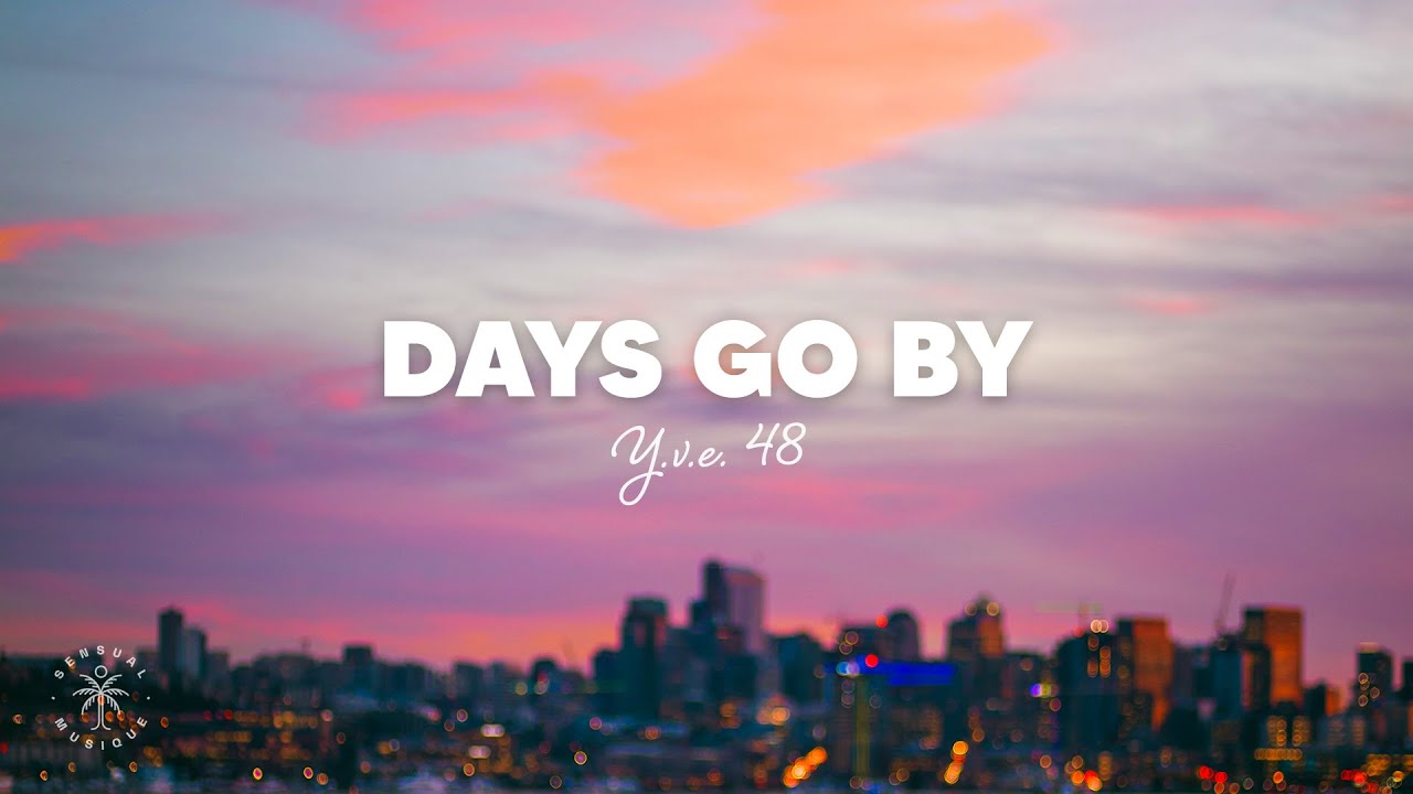 Y.V.E. 48 - Days Go By (Lyrics)