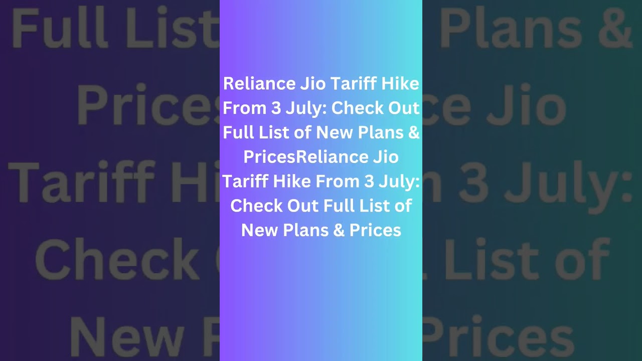 Reliance Jio Tariff Hike From 3 July: Check Out Full List of New Plans & Prices