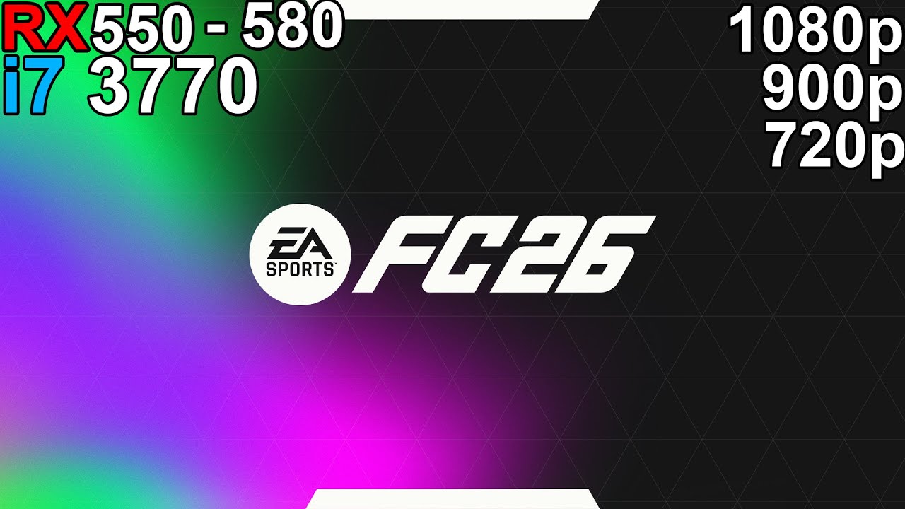 EA Sports FC 26 - RX 550 - RX 580  i7 3770