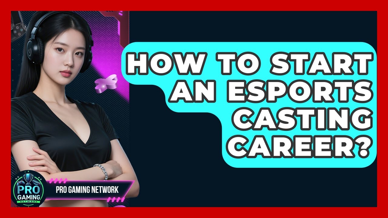How To Start An Esports Casting Career? - Pro Gaming Network