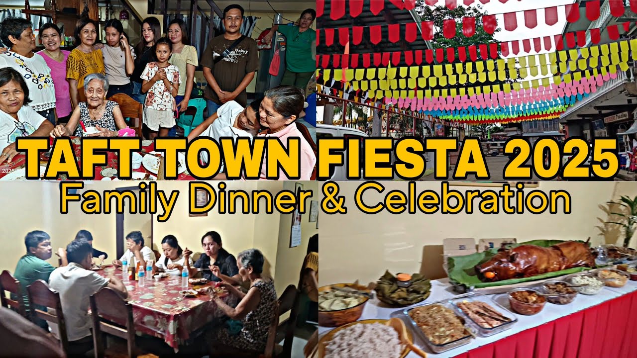 TAFT TOWN FIESTA 2025 | FAMILY DINNER AND CELEBRATION | TAFT, EASTERN SAMAR