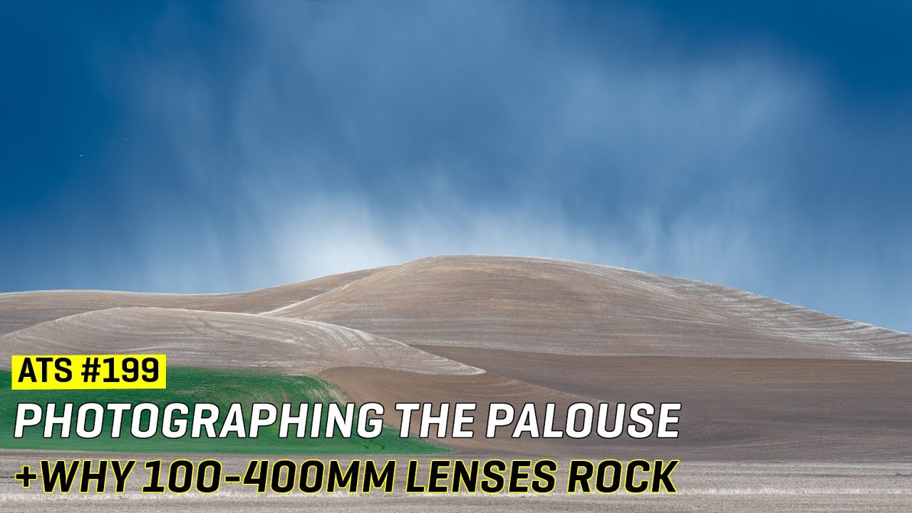 Approaching the Scene 199: Photographing The Palouse & Why 100-400mm Lenses Rock