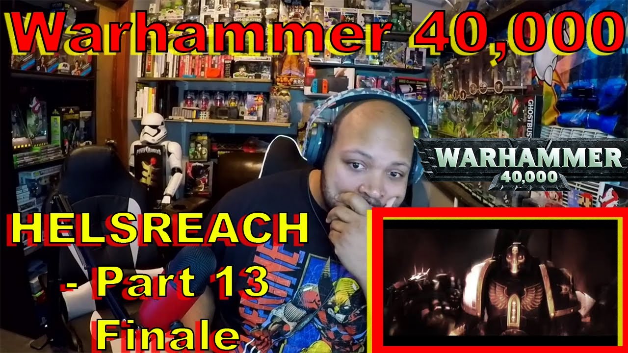 HELSREACH Part 13 - FINALE - A Warhammer 40k Story Reaction