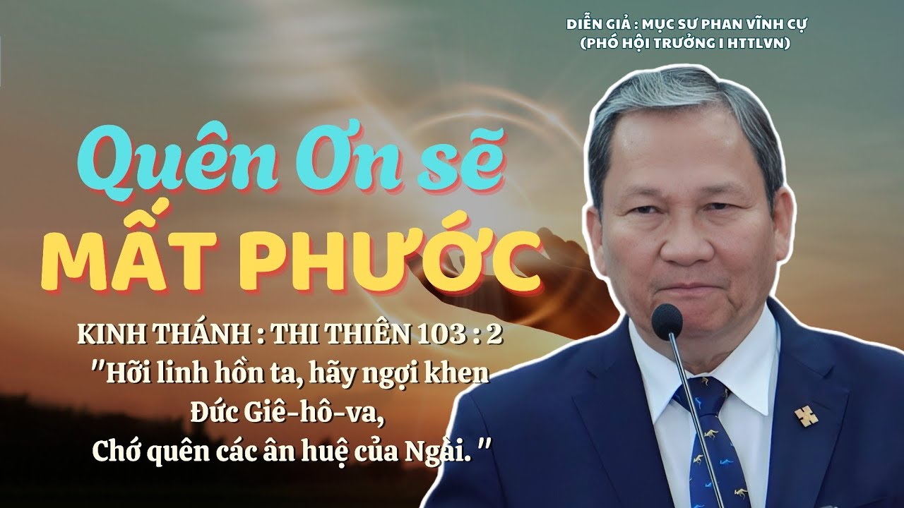 Mục sư Phan Vĩnh Cự | Quên Ơn Sẽ Mất Phước | Bài Giảng Tin Lành #httlvn #msphanvinhcu 
