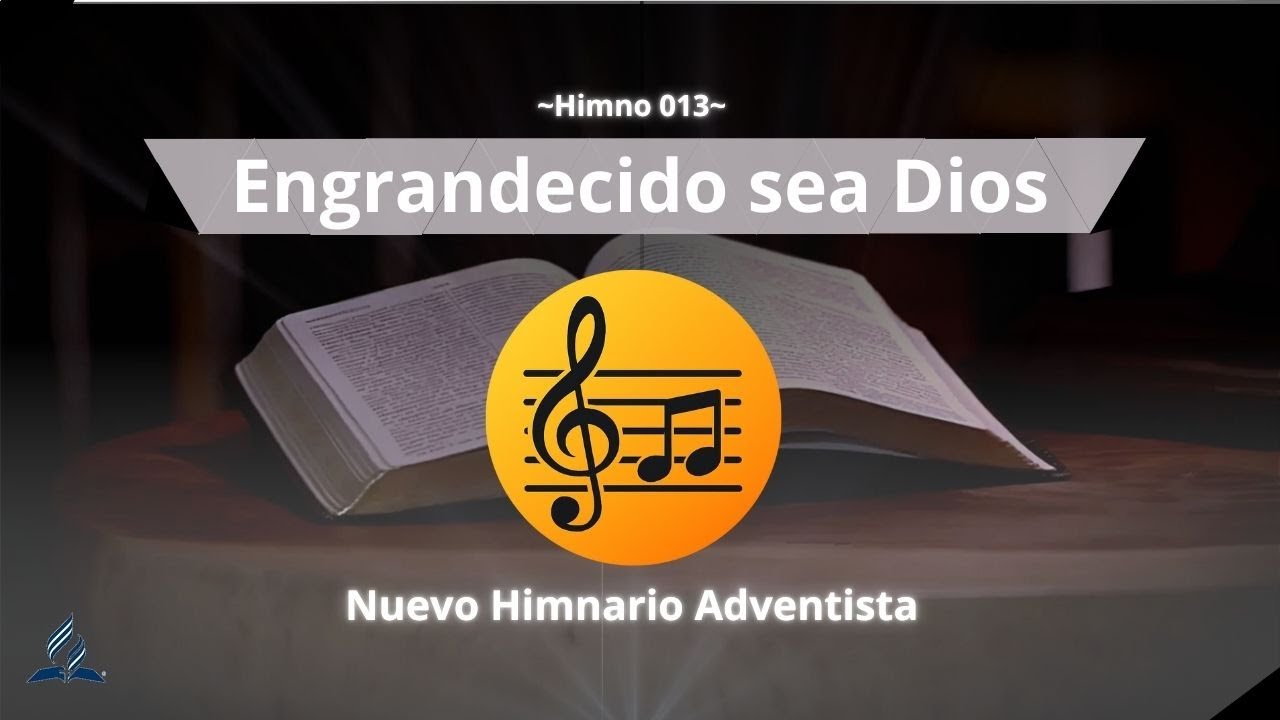 Engrandecido sea Dios | Nuevo Himnario Adventista | Himno 014