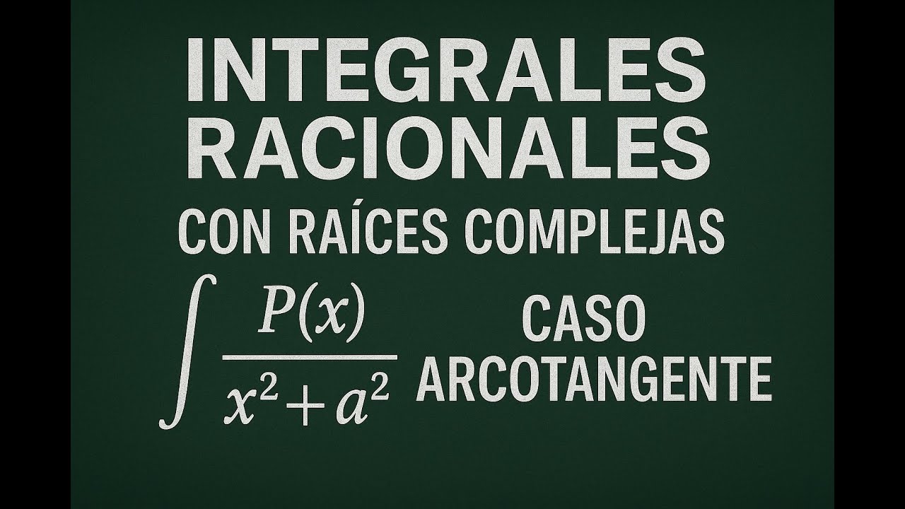 * [04/30] Integrales racionales con raíces complejas | Caso arcotangente