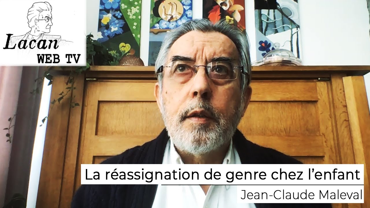 La réassignation de genre chez l’enfant // Jean - Claude Maleval