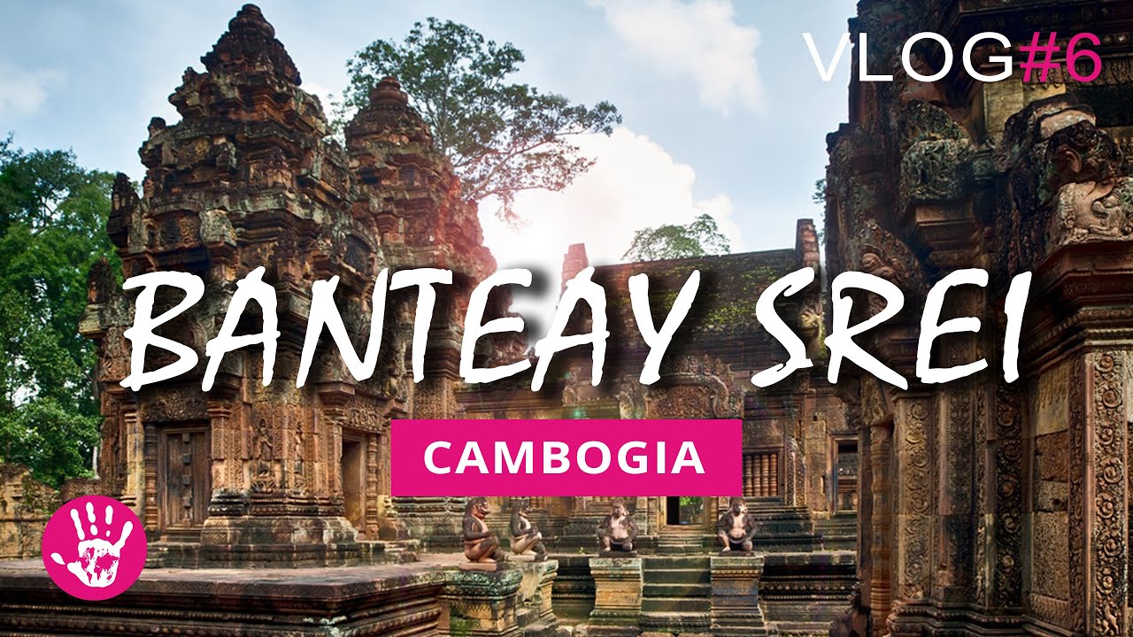 Banteay Srei Fortezza delle Donne - Cambogia Vlog #6