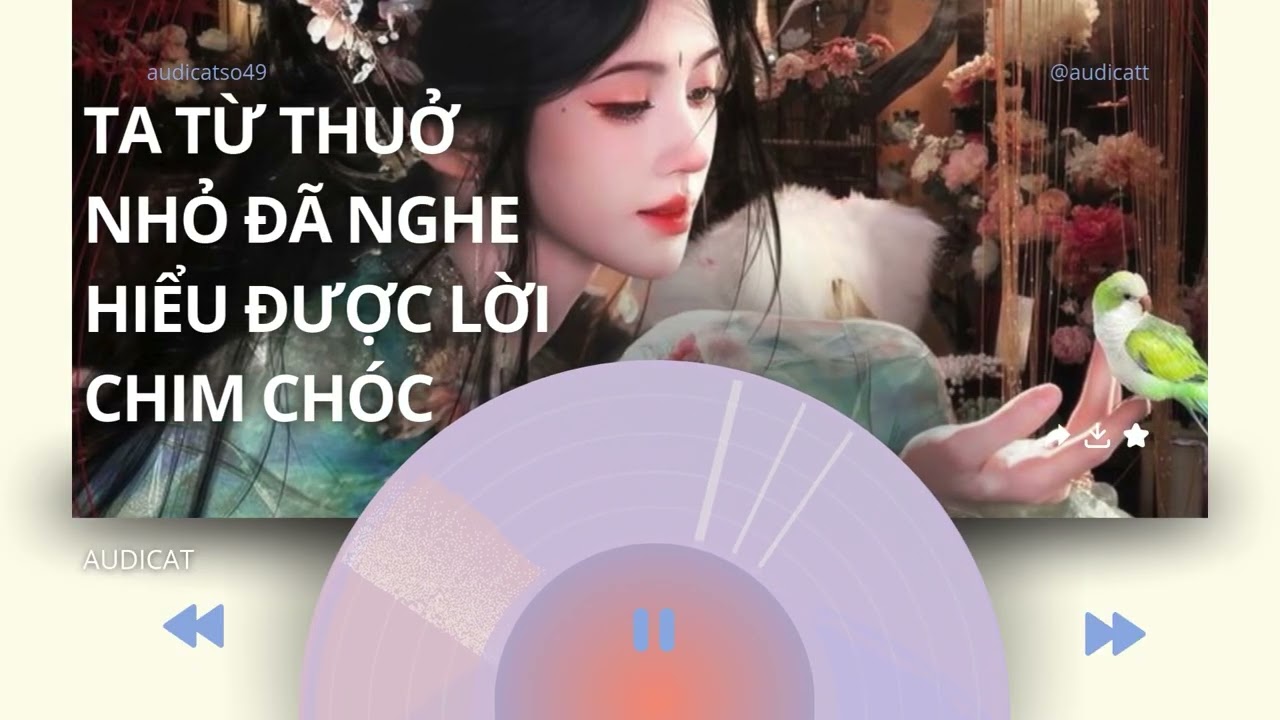 AUDICAT SỐ 50_TA TỪ THUỞ NHỎ ĐÃ NGHE HIỂU ĐƯỢC LỜI CHIM CHÓC_ FULL AUDIO